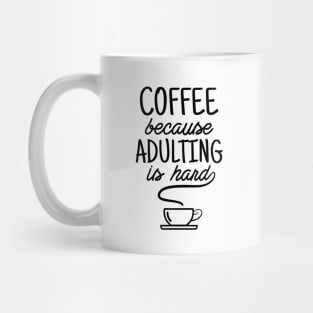 Coffee because adulting is hard Mug